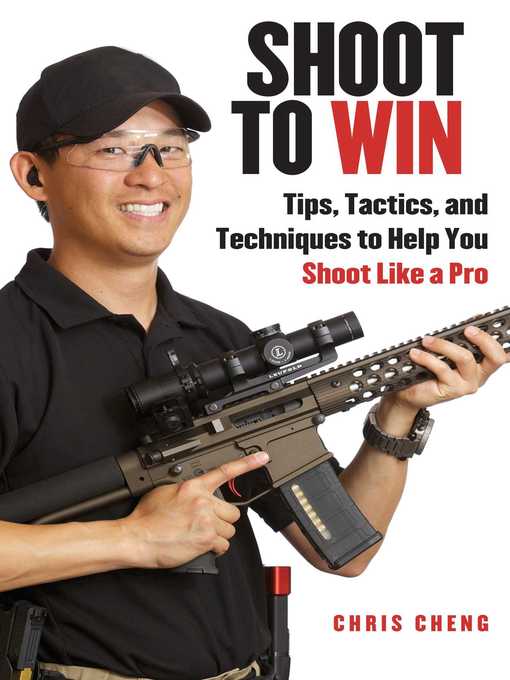 Title details for Shoot to Win: Training for the New Pistol, Rifle, and Shotgun Shooter by Chris Cheng - Wait list